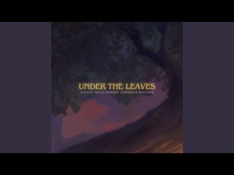Video thumbnail for Under the Leaves