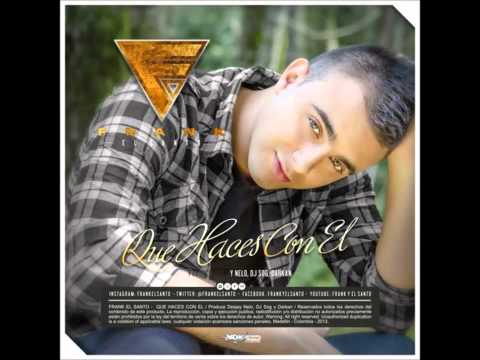 Frank El Santo * Que Haces Con El *