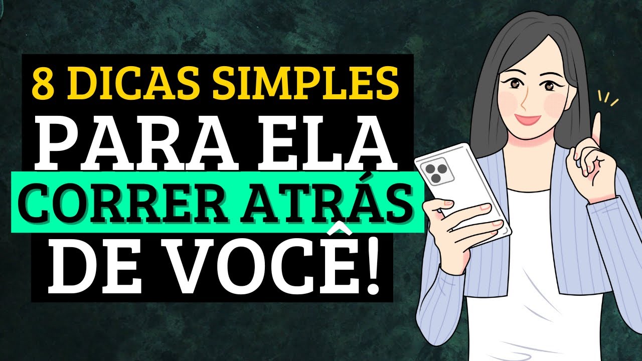 Faça uma MULHER CORRER ATRÁS de VOCÊ com 8 Coisas SIMPLES!