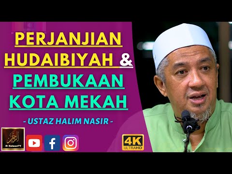 Ustaz Halim Nasir - PERJANJIAN HUDAIBIYAH & PEMBUKAAN KOTA MEKAH