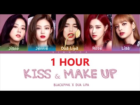 Dua Lipa & BLACKPINK KISS AND MAKE UP 1hour / 블랙핑크 두아리파 KISS AND MAKE UP 1시간/ KISS AND MAKE UP 1時間耐久
