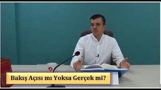 Hasan Yenidere - Bakış Açısı mı Yoksa Gerçek mi?