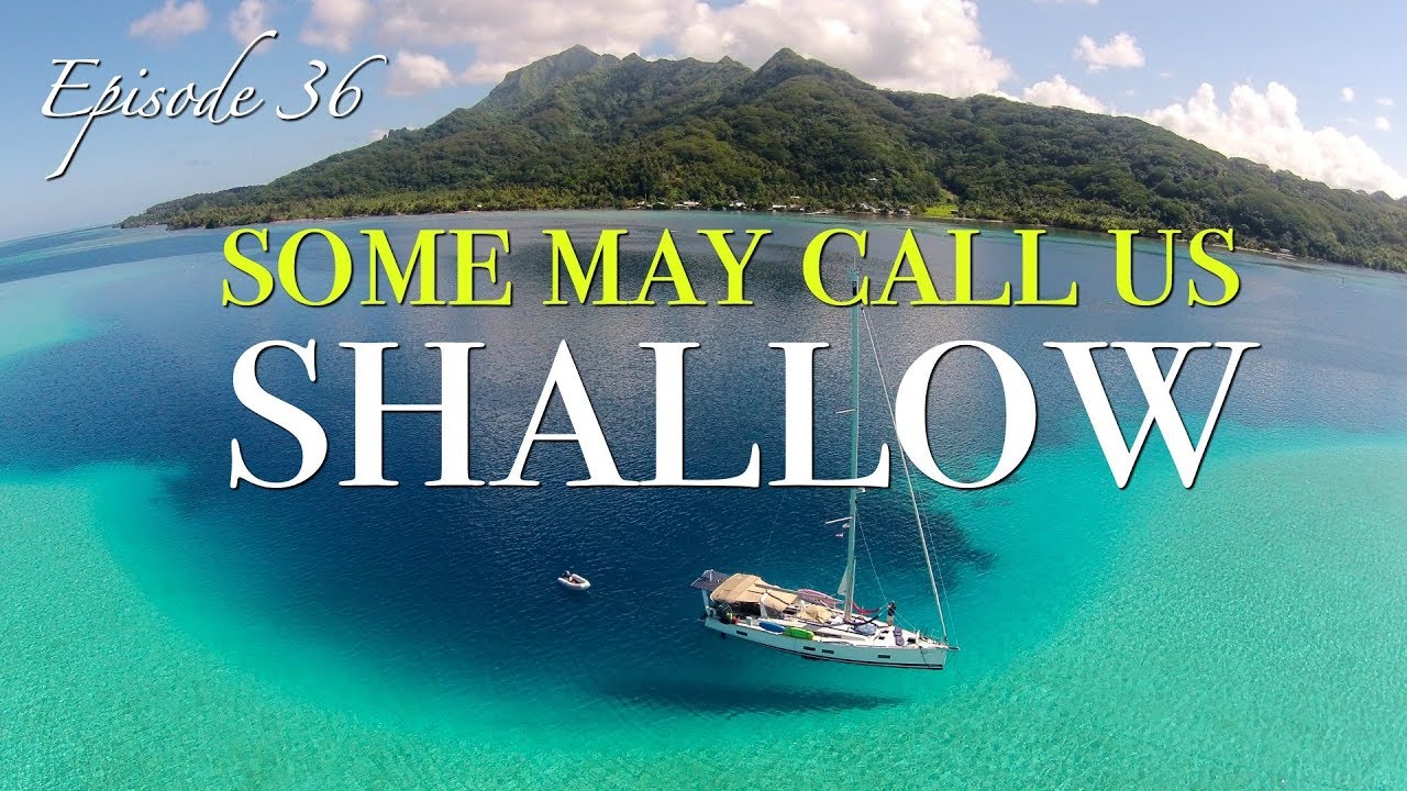 Sailing The Society Islands - Shallow Draft Heaven! [Sailing Zatara Ep 36]