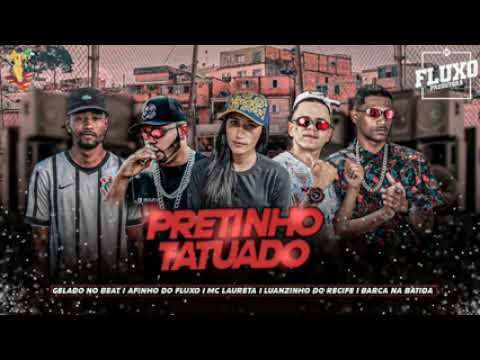 BARCA NA BATIDA, LUANZINHO DO RECIFE, AFINHO DO FLUXO, GELADO, MC LAURETA - PRETINHO TATUADO