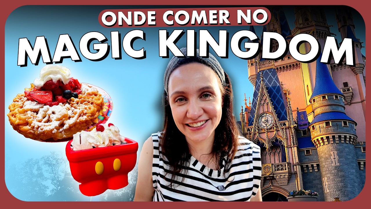 ONDE COMER NO MAGIC KINGDOM? GUIA COMPLETO COM TODAS AS OPÇÕES!