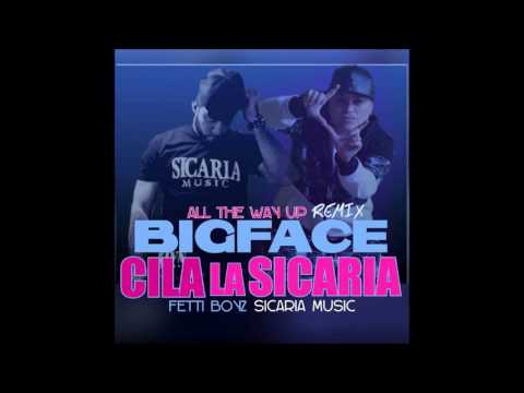 All the Way Up Remix BigFace & Cila La Sicaria
