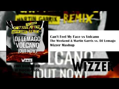The Weekend & +x vs DJ Lemago - Can't Feel My Face vs Volcano | Wizzer Mashup