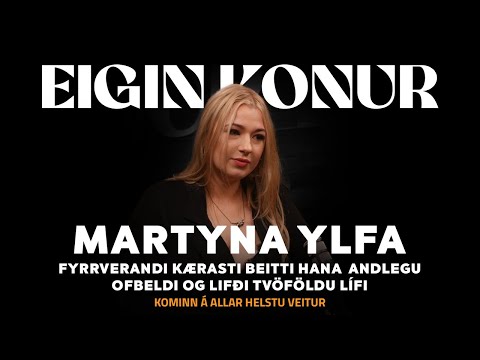 106. Martyna Ylfa - Fyrverandi kærasti beitti hana andlegu ofbeldi og lifði tvöföldu lífi