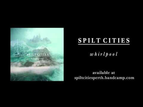 Spilt Cities - Whirlpool