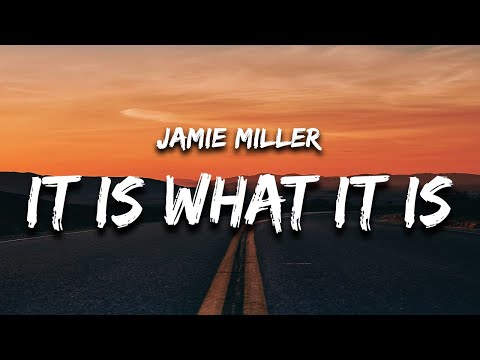 Jamie Miller - It Is What It Is (Lyrics)