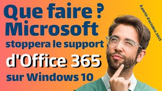 Fin du support Office 365  sur Windows 10 ? ALERTE : Éviter les risque
