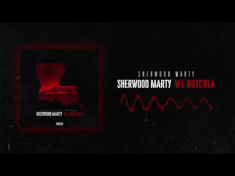 Sherwood Marty - We Outchea [Official Audio]