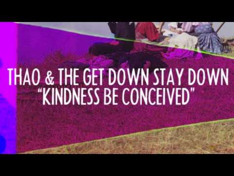 Thao & The Get Down Stay Down - Kindness Be Conceived [feat. Joanna Newsom] (Official Audio)