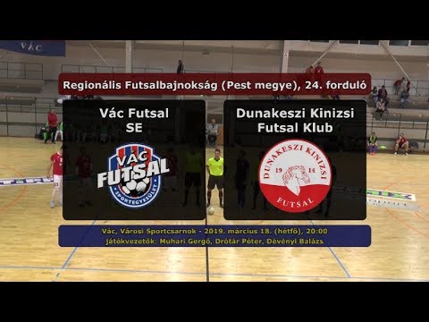 Vác Futsal SE - Dunakeszi Kinizsi 7-4 (2019.03.18, összefoglaló)