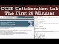 Cisco CCIE Collaboration Lab The First 20 Minutes