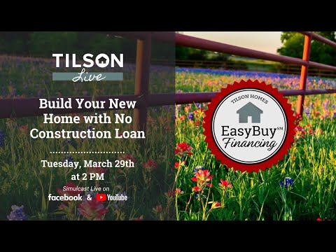 Tilson Live! Build Your Home with No Construction Loan - March 29, 2022