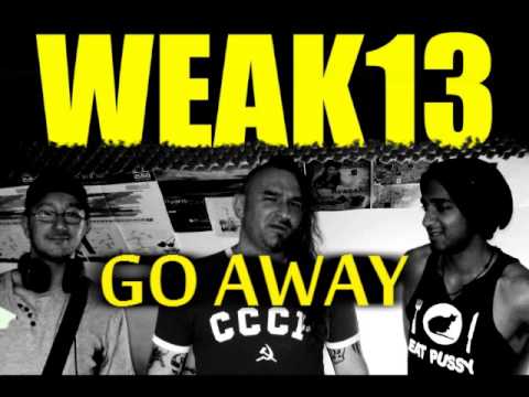 WEAK13 - Go Away