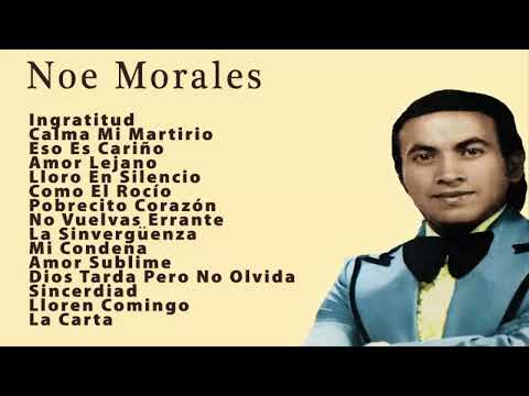 Noé Morales Sus Mejores Canciones - 15 Grandes Éxitos De Noé Morales (Vol 1)