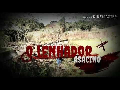 O lenhador assassino!