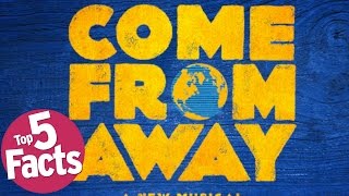 Top 5 Facts About The Musical Come From Away
