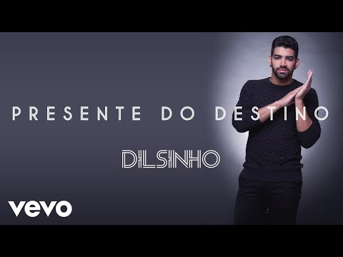 Presente do Destino - Dilsinho