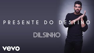 Dilsinho - Presente do Destino (Áudio Oficial)