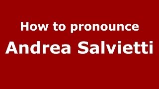 How to pronounce Andrea Salvietti