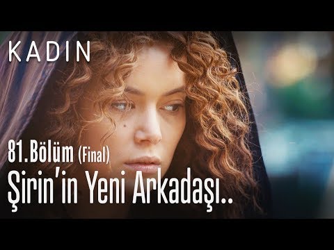 Şirin'in yeni arkadaşı.. - Kadın 81. Bölüm (Final)