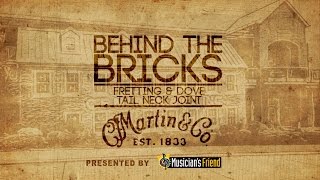 Behind The Bricks - Fretting & Dovetail Neck Joint - C.F. Martin & Co.