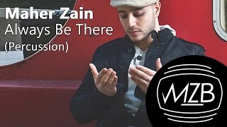 Maher Zain - Always Be There (Percussion Version) | Lyric Video