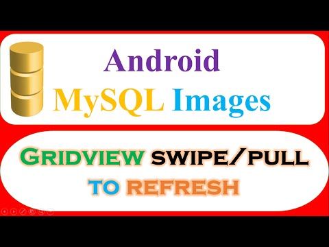 Android MySQL Database Ep.17 : GridView - Swipe/Pull To Refresh Images and Text[SwipeRefreshLayout]