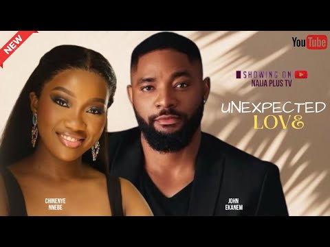 UNEXPECTED LOVE [FULL MOVIE] STARRING JOHN EKANEM CHINENYE NNEBE CHIOMA NWAOHA 2025 LATEST MOVIE