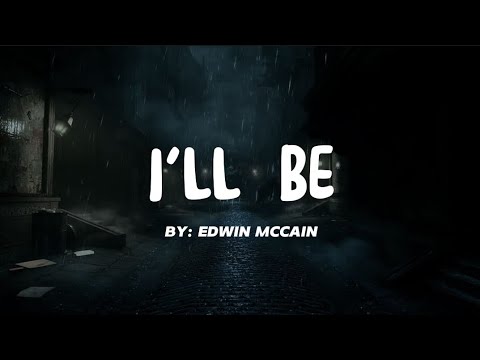 I'll Be - Edwin McChain (Lyrics)