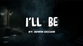 I&#39;ll Be - Edwin McChain (Lyrics)