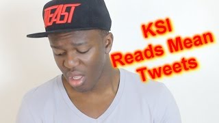 KSI Reads Mean Tweets...
