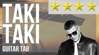 Guitar Tab: How to play Taki Taki by DJ Snake ft Selena Gomez Cardi B and Ozuna