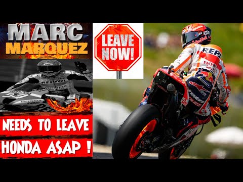 Why Marc Marquez Must Part Ways with Honda in 2023 MotoGP.