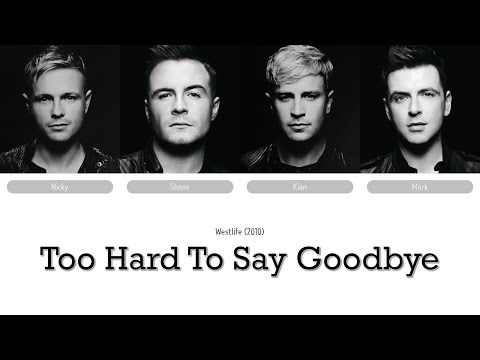 Too Hard To Say Goodbye - Westlife