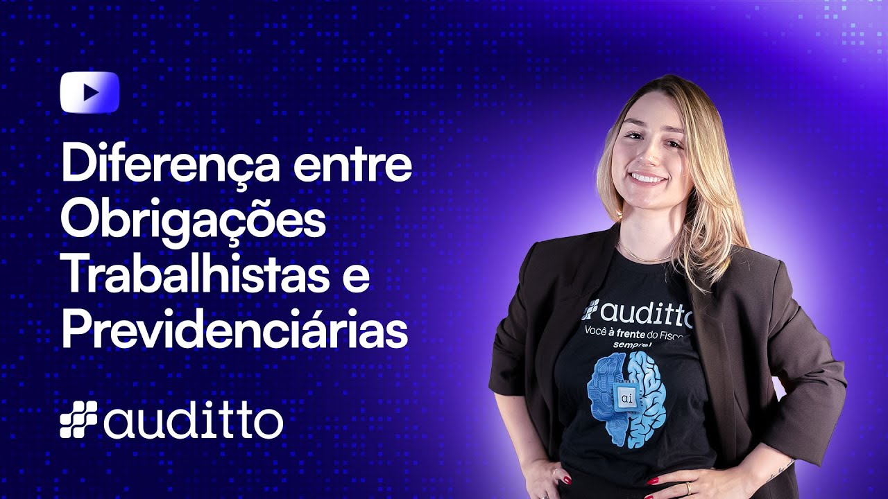 Diferença entre Obrigações Trabalhistas e Previdenciárias: Como a Auditto Pode te Ajudar!