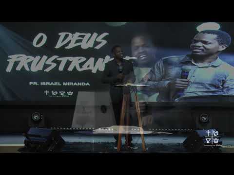 O Deus frustrante. Pregação. Israel Miranda.