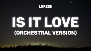 Loreen - Is It Love (Orchestral Version) [Lyrics]