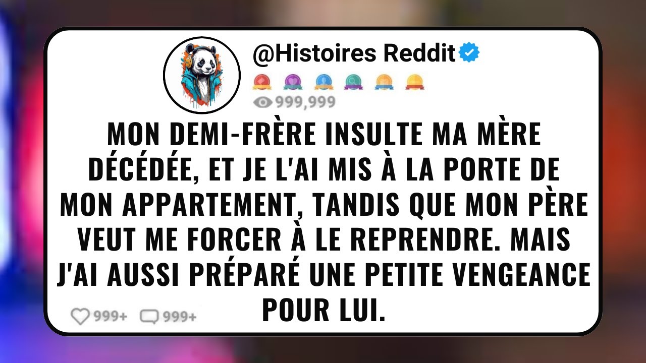 Mon Demi-Frère Insulte Ma Mère Décédée, Et Je L'ai Mis à La Porte De Mon Appartement, Tandis Que...