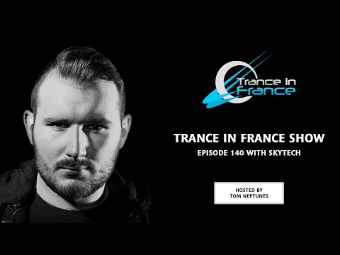 Trance In France Show Episode 140 — Skytech (2010)