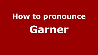 How to pronounce Garner