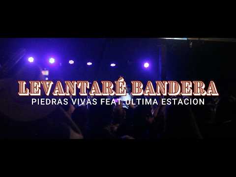 LEVANTARE BANDERA / PIEDRAS VIVAS feat. ULTIMA ESTACION (en vivo en San Miguel)