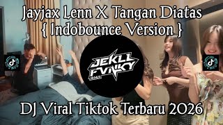 Download lagu JAYJAX LENN x TANGAN DIATAS { INDOBOUNCE VERSION } VIRAL TIKTOK TERBARU 2026 mp3