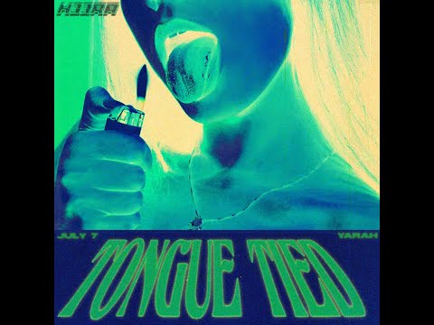 H33RA, July 7, Yarah - Tongue Tied (Audio)