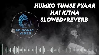 Download lagu Humko Tumse Pyaar Hai Kitna | Slowed Reverb | Jubin Nautiyal | Bollywood Lofi songs mp3
