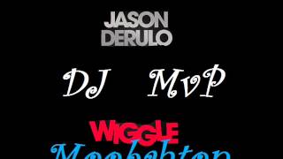 Jason Derulo - Wiggle  ( Dj Mvp Moombahton  Remix )