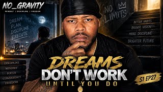Dreams Don’t Work Until You Do | S1 EP27